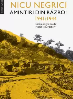 Amintiri din razboi 1941-1944 - Paperback brosat - Nicu Negrici - Humanitas