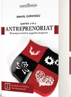 Antreprenoriat - Volumul III | Daniel Zarnescu
