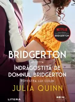 Bridgerton. Indragostita de domnul Bridgerton. Povestea lui Colin. Vol. 4