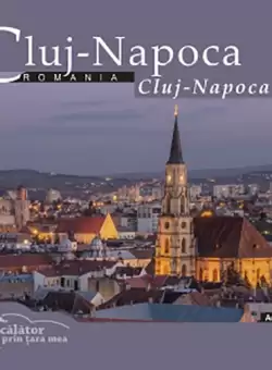Calator prin tara mea. Cluj-Napoca | 