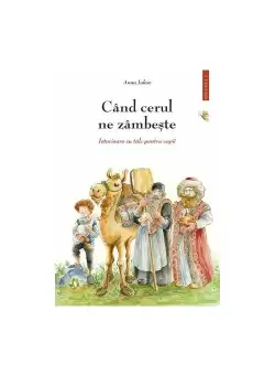 Cand cerul ne zambeste - 1 - Istorioare cu talc pentru copii