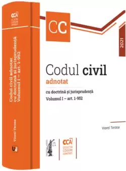 Codul civil adnotat cu doctrina si jurisprudenta (Vol. 1 – art. 1-952) - Hardcover - Viorel Terzea - Universul Juridic
