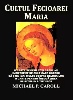 Cultul Fecioarei Maria | Michael P. Carroll