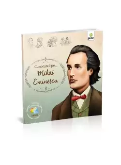 Cunoaste-l pe... Mihai Eminescu