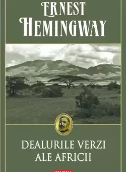 Dealurile verzi ale Africii | Ernest Hemingway