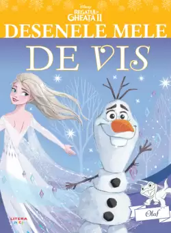 Disney. Regatul de gheata II. Olaf. Desenele mele de vis