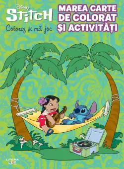 Disney. Stitch. Marea carte de colorat si activitati. Colorez si ma joc