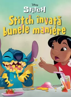 Disney. Stitch. Stitch invata bunele maniere