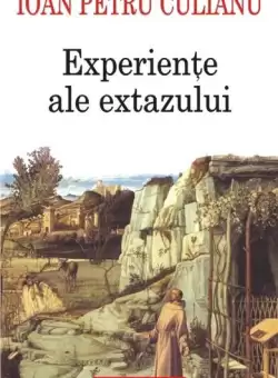 Experiente ale extazului - Paperback brosat - Ioan Petru Culianu - Polirom