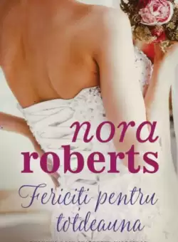 Fericiti pentru totdeauna. Seria Cvartetul mireselor (Vol. 4) - Paperback brosat - Nora Roberts - Litera