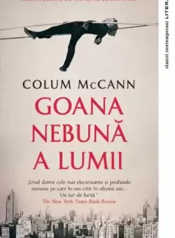 Goana nebuna a lumii - Paperback brosat - Colum McCann - Litera
