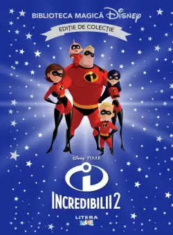 Incredibilii 2. Volumul 38. Disney. Biblioteca magica, editie de colectie