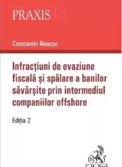 Infractiuni de evaziune fiscala si spalare a banilor savarsite prin intermediul companiilor offshore | Constantin Neacsu