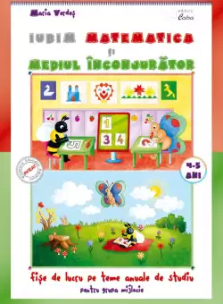 Iubim matematica si mediul inconjurator. Grupa mijlocie. 4-5 ani | Maria Verdes