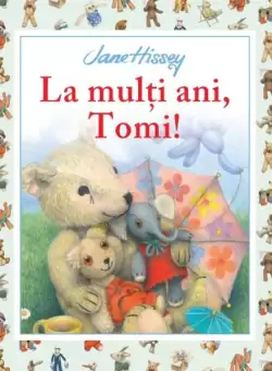 La multi ani, Tomi! - Paperback brosat - Jane Hissey - Litera