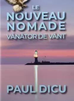 Le nouveau nomade. Vanator de vant - Paperback brosat - Paul Dicu - Preda Publishing