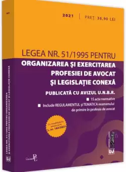 Legea nr. 51/1995 pentru organizarea si exercitarea profesiei de avocat si legislatie conexa: 2021 - Paperback brosat - *** - Universul Juridic