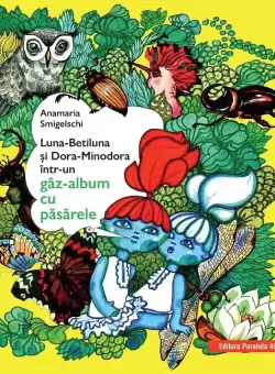 Luna-Betiluna si Dora-Minodora intr-un gaz-album cu pasarele | Anamaria Smigelschi