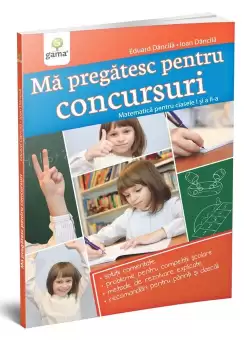 Ma pregatesc pentru concursuri • Matematica pentru clasele I si a II-a