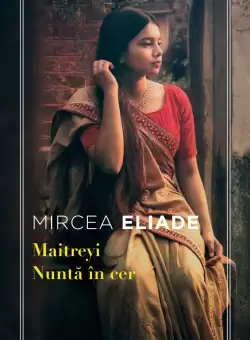 Maitreyi. Nunta in cer. Mari clasici ai literaturii
