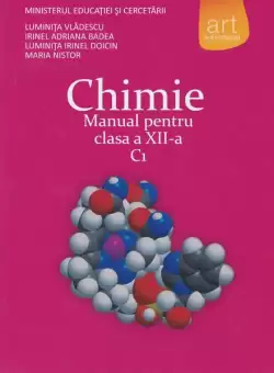 Manual Chimie C1 pentru clasa a XII-a - Paperback brosat - Luminita Vladescu, Irinel Adriana Badea, Luminita Irinel Doicin, Maria Nistor - Art Klett