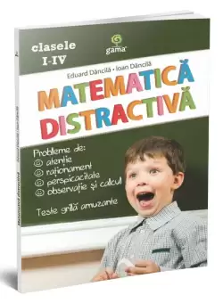 Matematica Distractiva - Paperback brosat - Eduard Dancila, Ioan Dancila - Gama