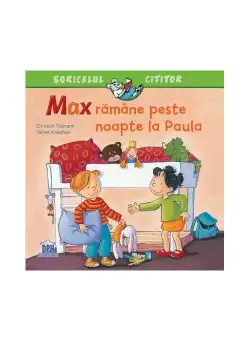 Max ramane peste noapte la Paula