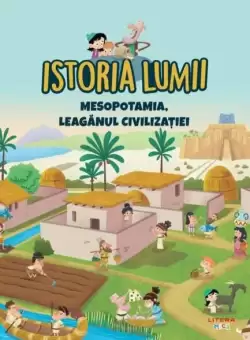Mesopotamia, leaganul civilizatiei (Vol. 3) - Hardcover - Litera mica