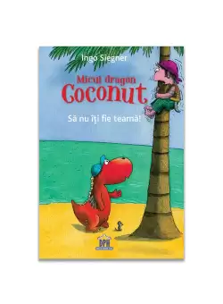 Micul Dragon Coconut - Sa nu iti fie teama!