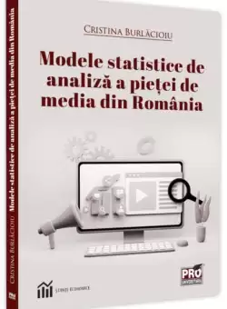 Modele statistice de analiza a pietei de media din Romania - Paperback brosat - Cristina Burlacioiu - Pro Universitaria