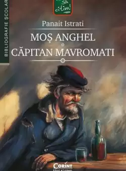 Mos Anghel. Capitan Mavromati - Paperback brosat - Panait Istrati - Corint