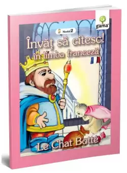 Motanul incaltat. Le Chat Botté. Invat sa citesc. Limba franceza, nivelul 2 (7+ ani) - Paperback brosat - *** - Gama