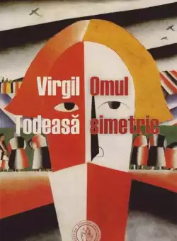 Omul simetric - Paperback - Virgil Todeasa - Scoala Ardeleana