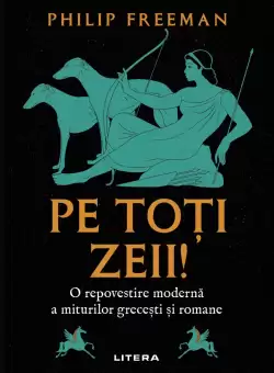 Pe toti zeii! O repovestire moderna a miturilor grecesti si romane