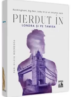 Pierdut in Londra si pe Tamisa - Paperback - Dan-Silviu Boerescu - Neverland