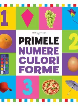Primele numere, culori, forme | Format mare - Hardcover - Litera mica