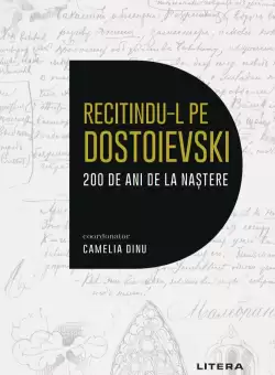 Recitindu-l pe Dostoievski. 200 de ani de la nastere