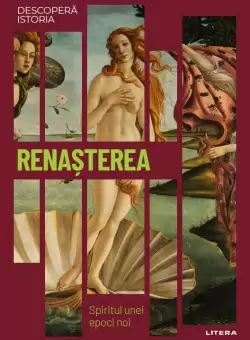 Renasterea. Spiritul unei epoci noi. Vol. 16. Descopera istoria
