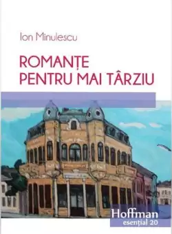 Romante pentru mai tarziu - Paperback brosat - Ion Minulescu - Hoffman
