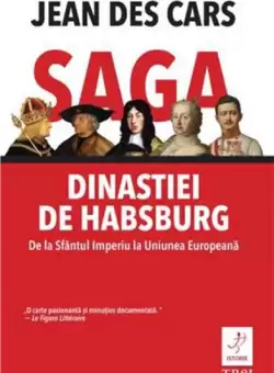 Saga dinastiei de Habsburg | Jean Des Cars