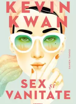 Sex si vanitate - Paperback - Kevin Kwan - Nemira