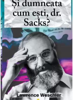 Si dumneata cum esti, dr. Sacks? | Lawrence Weschler
