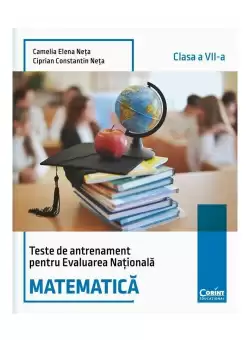 Teste de antrenament pentru Evaluarea Nationala. Matematica - clasa a VII-a