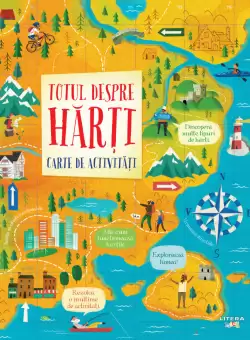 Totul despre harti. Carte de activitati