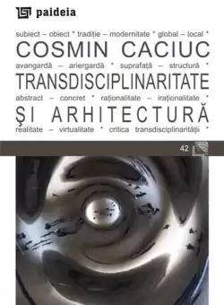 Transdisciplinaritate si arhitectura | Cosmin Caciuc