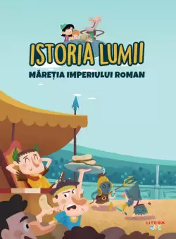 Volumul 11. Istoria lumii. Maretia Imperiului Roman