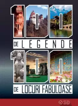 100 de legende. 100 de locuri fabuloase (carte 3D) - Hardcover - *** - Kreativ