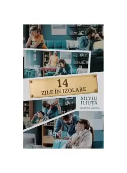 14 zile in izolare - Paperback brosat - Silviu Iliuta - Bookzone