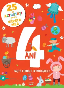 25 de activitati pentru varsta mea. 4 ani. Paste fericit, iepurasule!