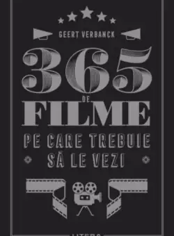 365 de filme pe care trebuie sa le vezi - Paperback brosat - Geert Verbanck - Litera